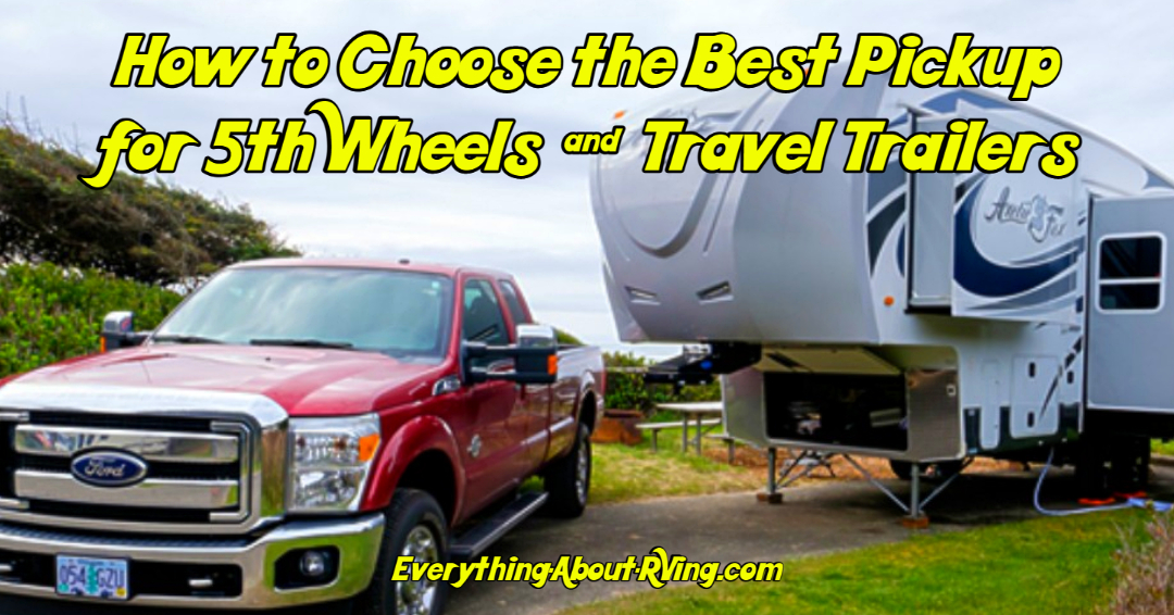 How To Choose The Best Pickup For Travel Trailers