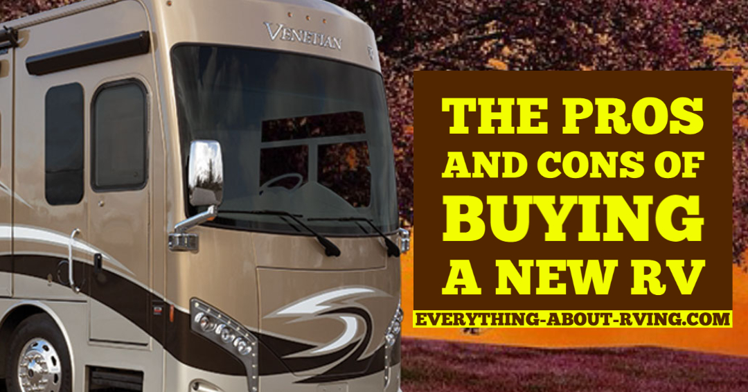 The Pros and Cons of Buying a New RV