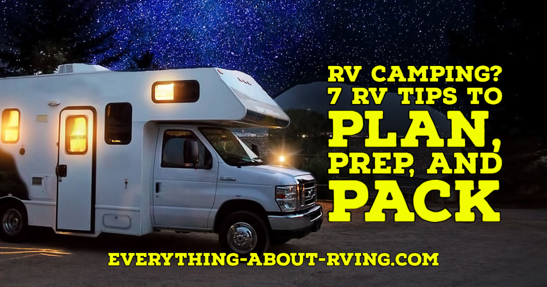 RV Camping? 7 RV Tips to Plan, Prep, and Pack