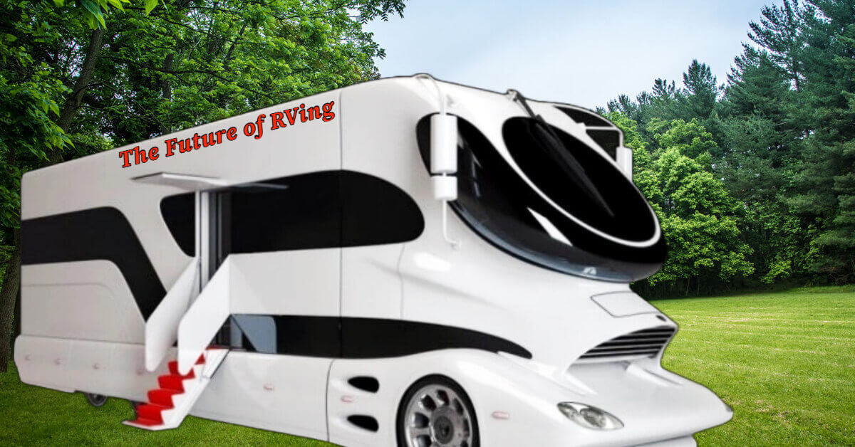 The Future of RVing: Top Trends You Need to Know About